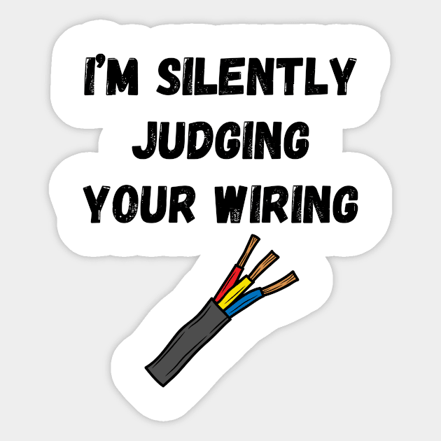 I'm Silently Judging Your Wiring Sticker by West Virginia Women Work